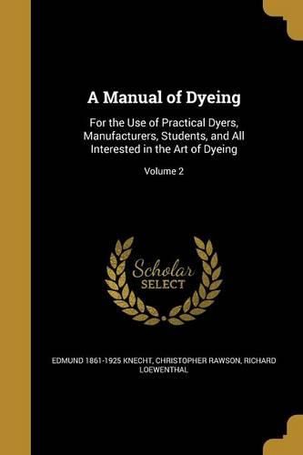 Cover image for A Manual of Dyeing