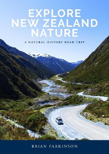 Cover image for Explore New Zealand Nature: A Natural History Road Trip