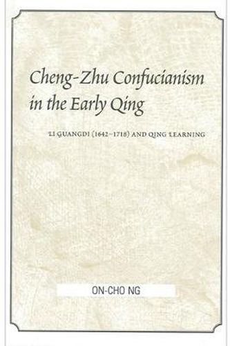 Cover image for Cheng-Zhu Confucianism in the Early Qing: Li Guangdi (1642-1718) and Qing Learning