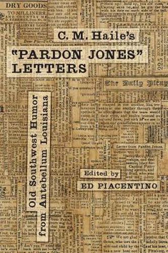 Cover image for C. M. Haile's   Pardon Jones   Letters: Old Southwest Humor from Antebellum Louisiana