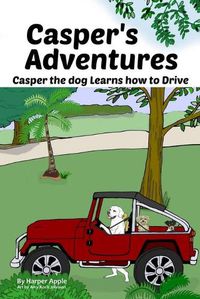 Cover image for Casper's Adventures: Casper the dog Learns how to Drive