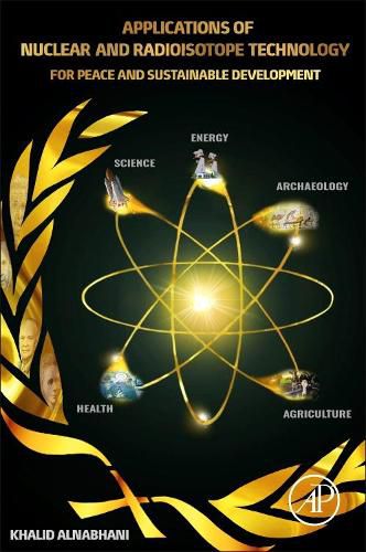 Cover image for Applications of Nuclear and Radioisotope Technology: For Peace and Sustainable Development