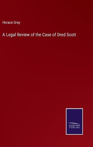 Cover image for A Legal Review of the Case of Dred Scott