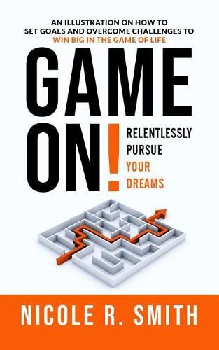 Game On!: Relentlessly Pursue Your Dreams