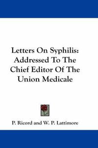 Cover image for Letters on Syphilis: Addressed to the Chief Editor of the Union Medicale