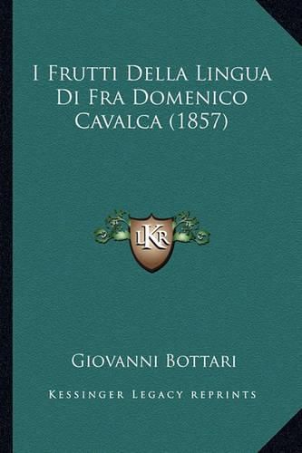 Cover image for I Frutti Della Lingua Di Fra Domenico Cavalca (1857)