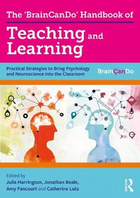 Cover image for The 'BrainCanDo' Handbook of Teaching and Learning: Practical Strategies to Bring Psychology and Neuroscience into the Classroom