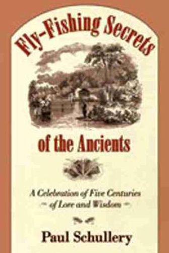 Cover image for Fly-fishing Secrets of the Ancients: Five Centuries of Lore and Wisdom