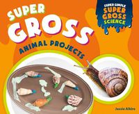 Cover image for Super Gross Animal Projects