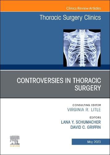 Cover image for Controversies in Thoracic Surgery, An Issue of Thoracic Surgery Clinics: Volume 33-2