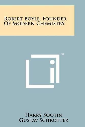 Cover image for Robert Boyle, Founder of Modern Chemistry