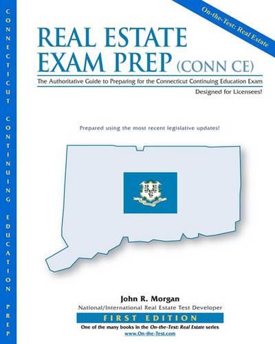 Cover image for Real Estate Exam Prep: Conn CE-1st edition: The Authoritative Guide to Preparing for the Connecticut Continuing Education Exam