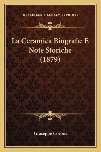 Cover image for La Ceramica Biografie E Note Storiche (1879)