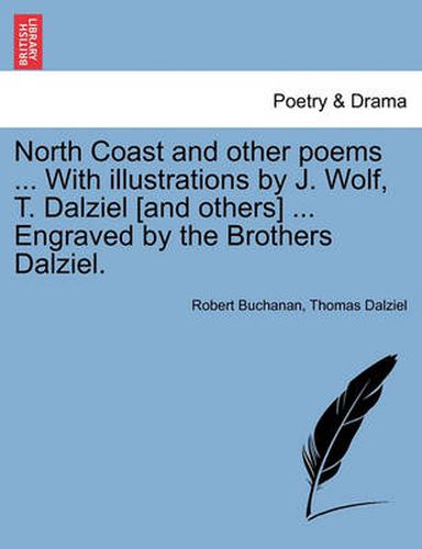 Cover image for North Coast and Other Poems ... with Illustrations by J. Wolf, T. Dalziel [And Others] ... Engraved by the Brothers Dalziel.