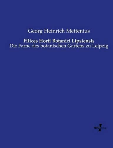 Cover image for Filices Horti Botanici Lipsiensis: Die Farne des botanischen Gartens zu Leipzig