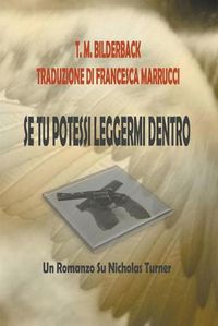 Cover image for Se Tu Potessi Leggermi Dentro - Un Romanzo Su Nicholas Turner