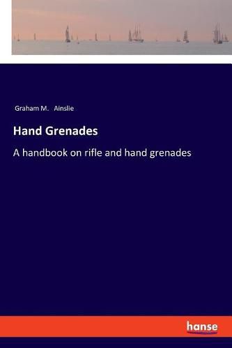 Cover image for Hand Grenades: A handbook on rifle and hand grenades