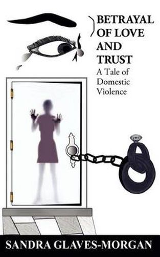 Cover image for Betrayal of Love and Trust: A Tale of Domestic Violence