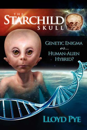 Cover image for The Starchild Skull -- Genetic Enigma or Human-Alien Hybrid?