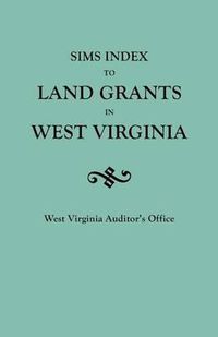 Cover image for Sims Index to Land Grants in West Virginia