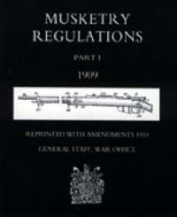 Cover image for Musketry Regulations: 1909 (reprinted with Amendments1914)