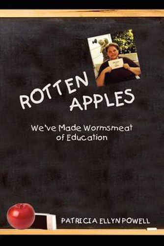 Cover image for Rotten Apples: We've Made Wormsmeat of Education