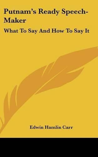 Cover image for Putnam's Ready Speech-Maker: What to Say and How to Say It