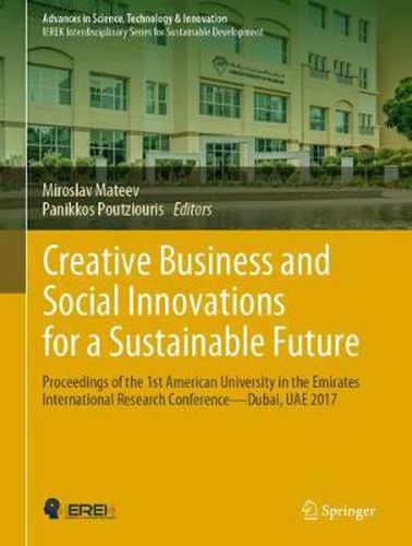 Cover image for Creative Business and Social Innovations for a Sustainable Future: Proceedings of the 1st American University in the Emirates International Research Conference-Dubai, UAE 2017