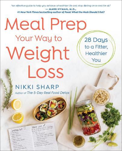 Cover image for Meal Prep Your Way to Weight Loss: 28 Days to a Fitter, Healthier You: A Cookbook