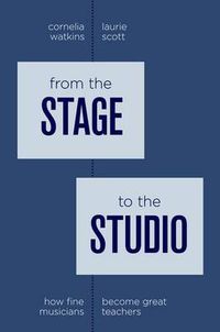 Cover image for From the Stage to the Studio: How Fine Musicians Become Great Teachers