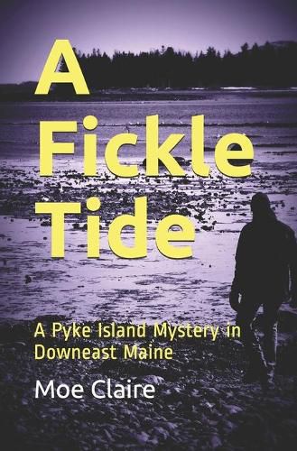 Cover image for A Fickle Tide: A Pyke Island Mystery in Downeast Maine