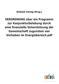 Cover image for VERORDNUNG uber ein Programm zur Konjunkturbelebung durch eine finanzielle Unterstutzung der Gemeinschaft zugunsten von Vorhaben im Energiebereich.pdf