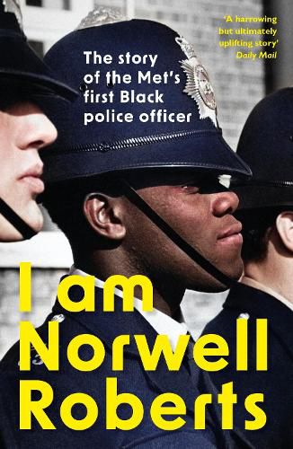 Cover image for I Am Norwell Roberts: The story of the Met's first Black police officer