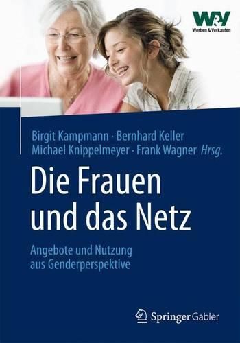 Cover image for Die Frauen und das Netz: Angebote und Nutzung aus Genderperspektive