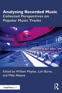 Cover image for Analyzing Recorded Music: Collected Perspectives on Popular Music Tracks