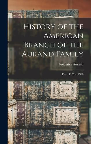 Cover image for History of the American Branch of the Aurand Family