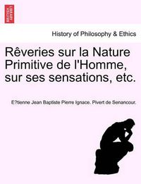 Cover image for R Veries Sur La Nature Primitive de L'Homme, Sur Ses Sensations, Etc.