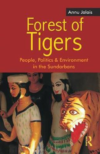 Cover image for Forest of Tigers: People, Politics and Environment in the Sundarbans