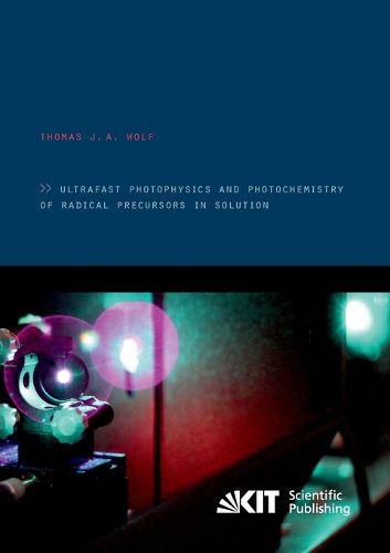 Cover image for Ultrafast photophysics and photochemistry of radical precursors in solution
