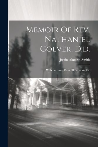 Cover image for Memoir Of Rev. Nathaniel Colver, D.d.