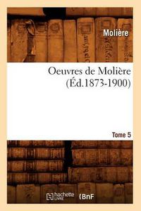 Cover image for Oeuvres de Moliere. Tome 5 (Ed.1873-1900)