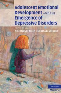 Cover image for Adolescent Emotional Development and the Emergence of Depressive Disorders