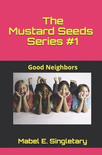 Cover image for The Mustard Seeds Series #1: Good Neighbors