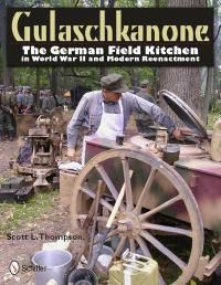 Cover image for Gulaschkanone: The German Field Kitchen in World War II and Modern Reenactment