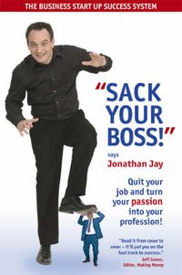 Cover image for Sack Your Boss!: Quit your Job and Turn your Passion into your Profession