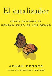 Cover image for El Catalizador (the Catalyst, Spanish Edition): Como Lograr Que Cualquiera Cambie de Opinion
