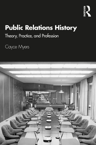 Cover image for Public Relations History: Theory, Practice, and Profession