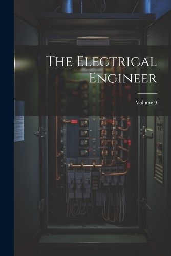 Cover image for The Electrical Engineer; Volume 9