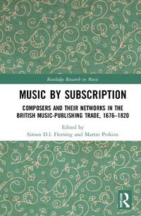 Cover image for Music by Subscription: Composers and their Networks in the British Music-Publishing Trade, 1676-1820