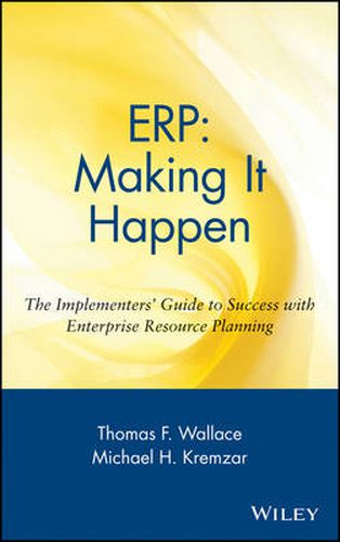 ERP: Making it Happen - The Implementers Guide to Success with Enterprise Resource Planning